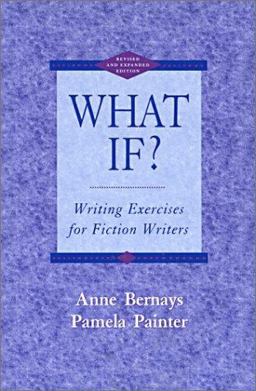 What If? Writing Exercises for Fiction Writers 2nd 9780673990020 Front Cover