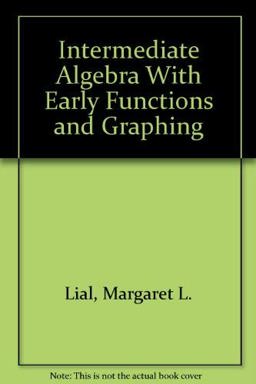Intermediate Algebra with Early Functions and Graphing