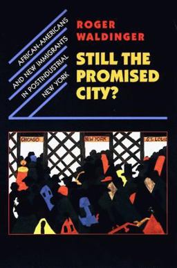 Still the Promised City? African-Americans and New Immigrants in Postindustrial New York  9780674000728 Front Cover
