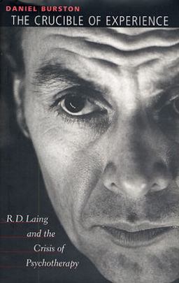 Crucible of Experience R. D. Laing and the Crisis of Psychotherapy  9780674002173 Front Cover