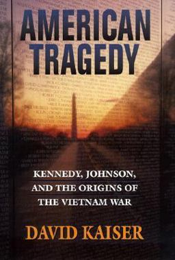 American Tragedy : Kennedy, Johnson, and the Origins of the Vietnam War  9780674002258 Front Cover