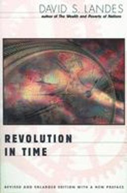 Revolution in Time Clocks and the Making of the Modern World, Revised and Enlarged Edition 2nd 9780674002821 Front Cover