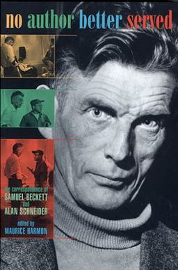 No Author Better Served The Correspondence of Samuel Beckett and Alan Schneider  9780674003859 Front Cover