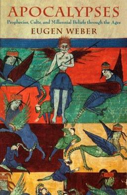 Apocalypses Prophecies, Cults, and Millennial Beliefs Through the Ages  9780674003958 Front Cover