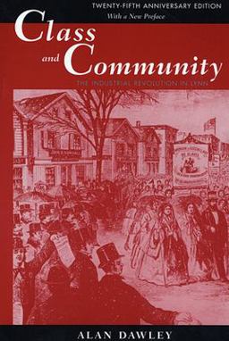 Class and Community The Industrial Revolution in Lynn, Twenty-Fifth Anniversary Edition, with a New Preface 2nd 9780674004313 Front Cover