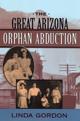 Great Arizona Orphan Abduction  9780674005358 Front Cover