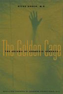 Golden Cage The Enigma of Anorexia Nervosa, with a New Foreword by Catherine Steiner-Adair, Ed. D.  9780674005846 Front Cover