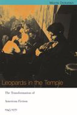Leopards in the Temple The Transformation of American Fiction, 1945-1970  9780674006041 Front Cover