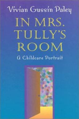 In Mrs. Tully's Room A Childcare Portrait  9780674006324 Front Cover