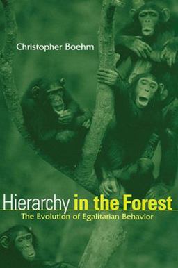 Hierarchy in the Forest The Evolution of Egalitarian Behavior  9780674006911 Front Cover
