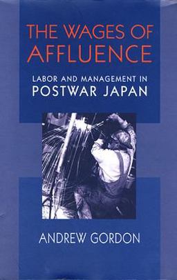 Wages of Affluence Labor and Management in Postwar Japan  9780674007062 Front Cover
