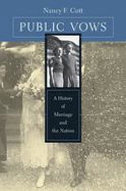 Public Vows A History of Marriage and the Nation  9780674008755 Front Cover