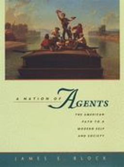 Nation of Agents The American Path to a Modern Self and Society  9780674008830 Front Cover