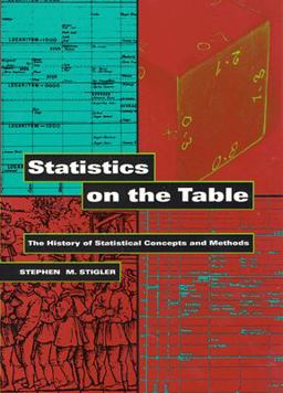 Statistics on the Table The History of Statistical Concepts and Methods  9780674009790 Front Cover