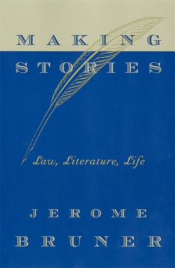 Making Stories Law, Literature, Life  9780674010994 Front Cover