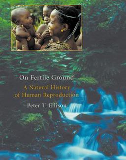 On Fertile Ground A Natural History of Human Reproduction  9780674011120 Front Cover