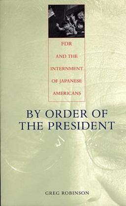 By Order of the President FDR and the Internment of Japanese Americans  9780674011182 Front Cover