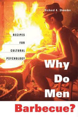 Why Do Men Barbecue? Recipes for Cultural Psychology  9780674011359 Front Cover