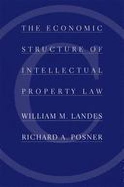 Economic Structure of Intellectual Property Law  9780674012042 Front Cover
