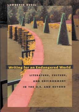 Writing for an Endangered World Literature, Culture, and Environment in the U. S. and Beyond  9780674012325 Front Cover