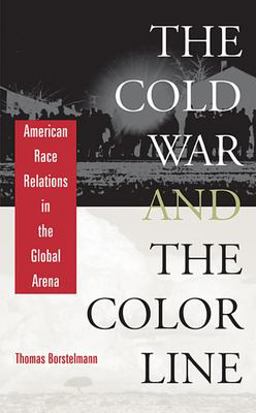 Cold War and the Color Line American Race Relations in the Global Arena  9780674012387 Front Cover