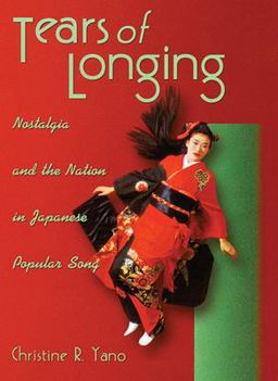 Tears of Longing Nostalgia and the Nation in Japanese Popular Song  9780674012769 Front Cover