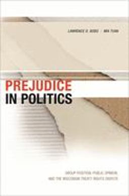 Prejudice in Politics Group Position, Public Opinion, and the Wisconsin Treaty Rights Dispute  9780674013292 Front Cover