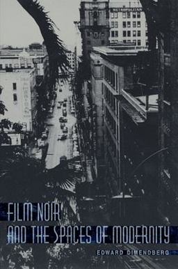 Film Noir and the Spaces of Modernity  9780674013469 Front Cover