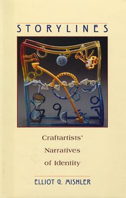 Storylines Craftartists' Narratives of Identity  9780674015869 Front Cover
