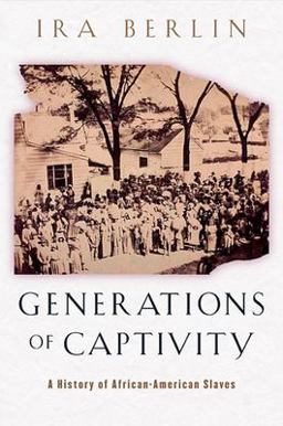 Generations of Captivity A History of African-American Slaves  9780674016248 Front Cover