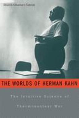 Worlds of Herman Kahn The Intuitive Science of Thermonuclear War  9780674017146 Front Cover