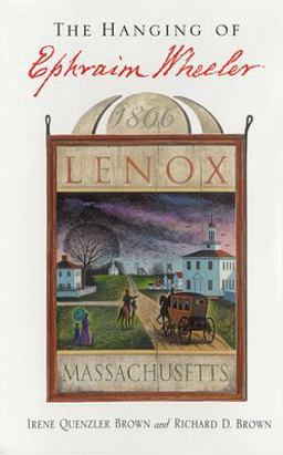 Hanging of Ephraim Wheeler A Story of Rape, Incest, and Justice in Early America  9780674017603 Front Cover
