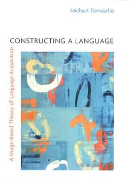 Constructing a Language A Usage-Based Theory of Language Acquisition  9780674017641 Front Cover