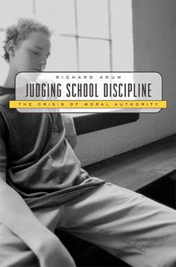 Judging School Discipline The Crisis of Moral Authority  9780674018143 Front Cover