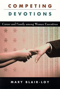 Competing Devotions Career and Family among Women Executives  9780674018167 Front Cover