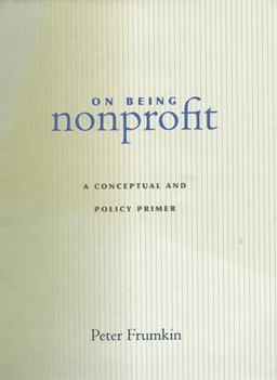 On Being Nonprofit A Conceptual and Policy Primer  9780674018358 Front Cover