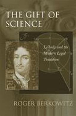 Gift of Science Leibniz and the Modern Legal Tradition  9780674018730 Front Cover