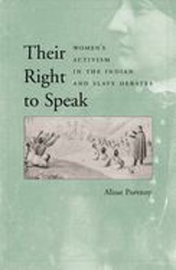 Their Right to Speak Women's Activism in the Indian and Slave Debates  9780674019225 Front Cover