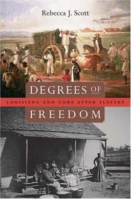 Degrees of Freedom Louisiana and Cuba after Slavery  9780674019324 Front Cover