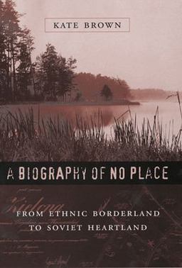 Biography of No Place From Ethnic Borderland to Soviet Heartland  9780674019492 Front Cover