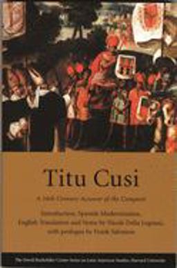 Titu Cusi A 16th Century Account of the Conquest  9780674019737 Front Cover