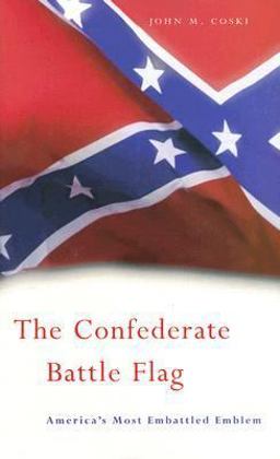Confederate Battle Flag America's Most Embattled Emblem  9780674019836 Front Cover