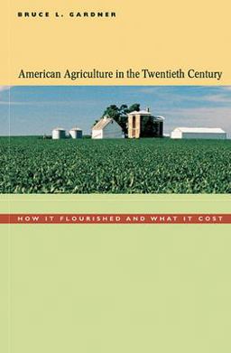 American Agriculture in the Twentieth Century How It Flourished and What It Cost  9780674019898 Front Cover