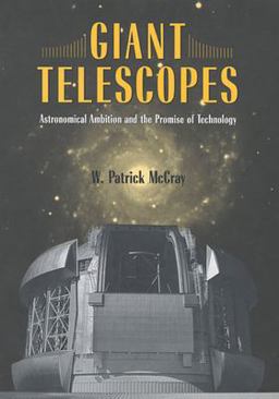 Giant Telescopes Astronomical Ambition and the Promise of Technology  9780674019966 Front Cover
