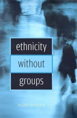 Ethnicity Without Groups  9780674022317 Front Cover