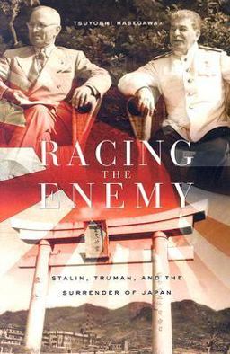 Racing the Enemy Stalin, Truman, and the Surrender of Japan  9780674022416 Front Cover