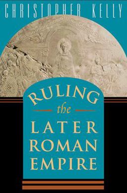 Ruling the Later Roman Empire  9780674022447 Front Cover