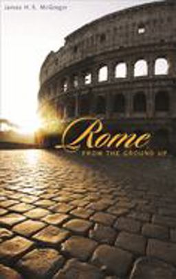 Rome from the Ground Up  9780674022638 Front Cover