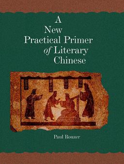 New Practical Primer of Literary Chinese  9780674022706 Front Cover