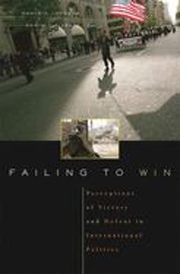 Failing to Win Perceptions of Victory and Defeat in International Politics  9780674023246 Front Cover
